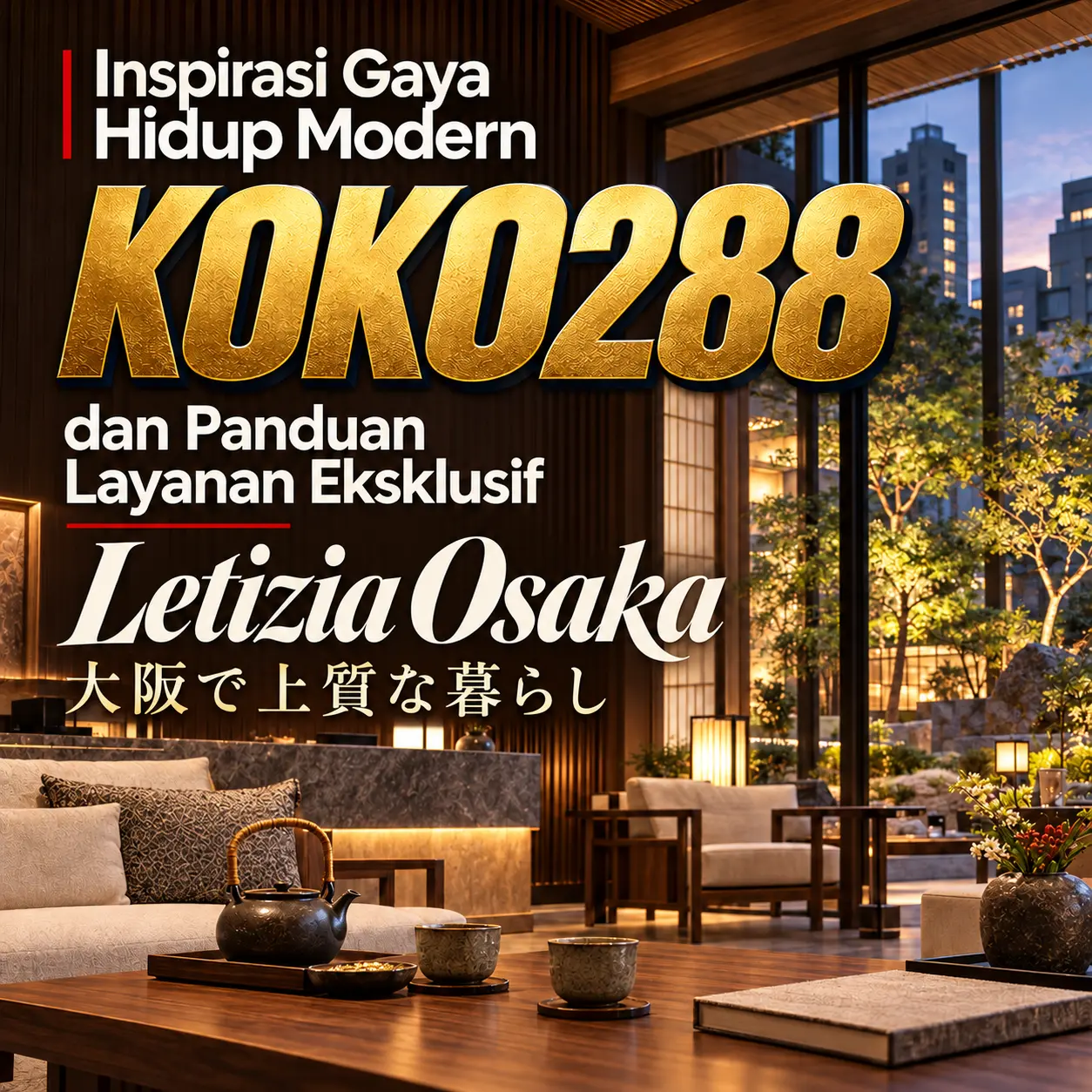 Inspirasi Gaya Hidup Modern KOKO288 dan Panduan Layanan Eksklusif Letizia Osaka